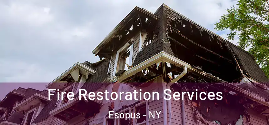 Fire Restoration Services Esopus - NY