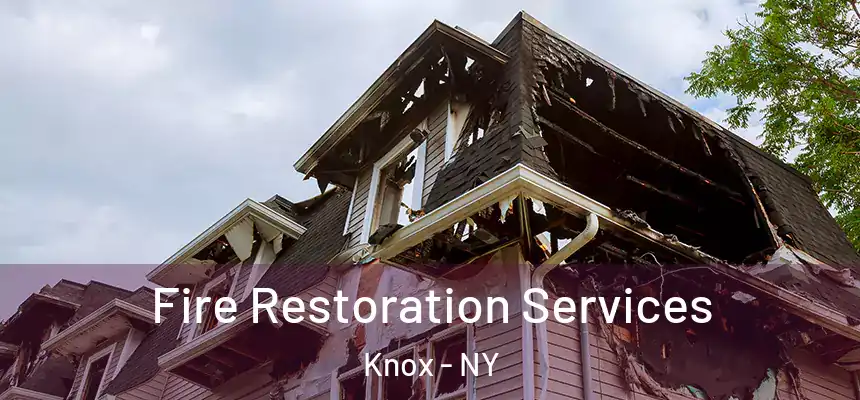 Fire Restoration Services Knox - NY