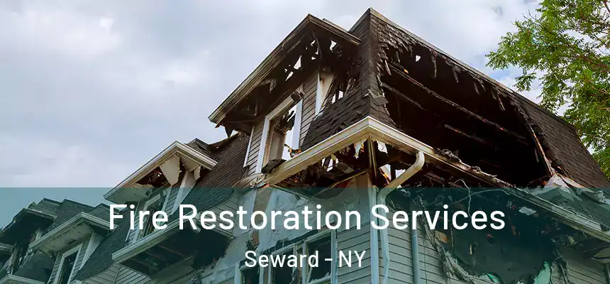 Fire Restoration Services Seward - NY