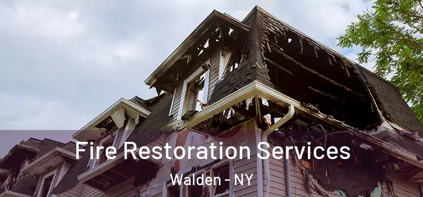 Fire Restoration Services Walden - NY