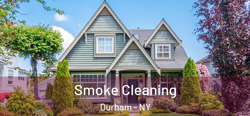 Smoke Cleaning Durham - NY